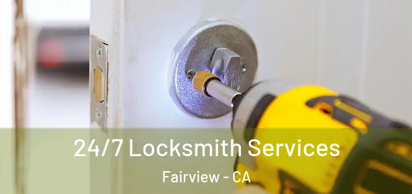  24/7 Locksmith Services Fairview - CA