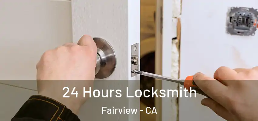  24 Hours Locksmith Fairview - CA