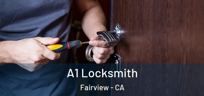  A1 Locksmith Fairview - CA