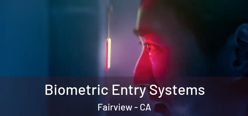  Biometric Entry Systems Fairview - CA