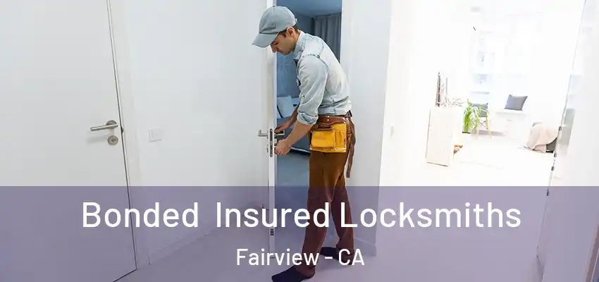  Bonded Insured Locksmiths Fairview - CA