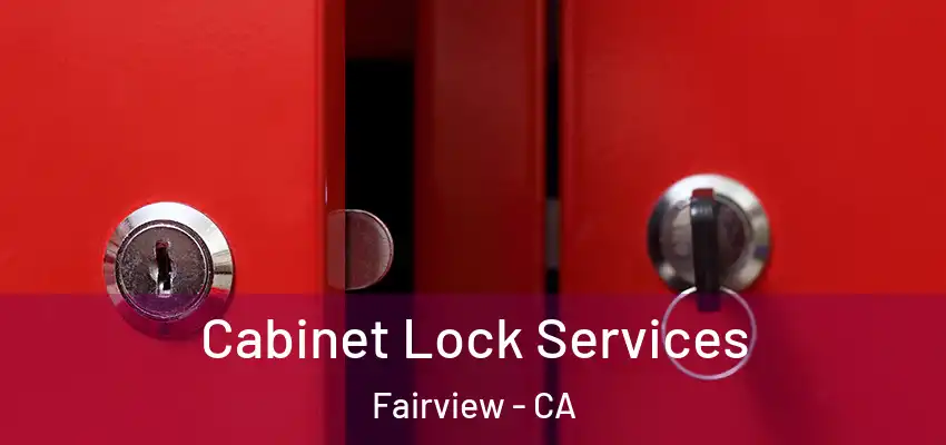  Cabinet Lock Services Fairview - CA
