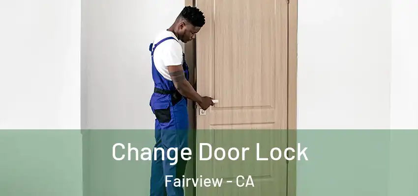 Change Door Lock Fairview - CA
