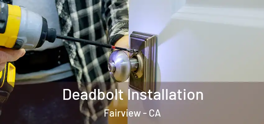  Deadbolt Installation Fairview - CA