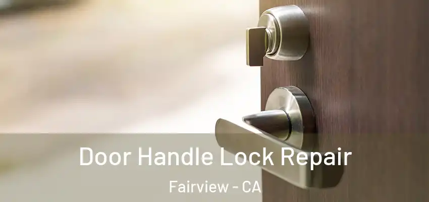 Door Handle Lock Repair Fairview - CA