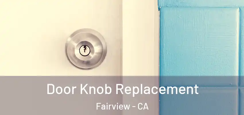  Door Knob Replacement Fairview - CA