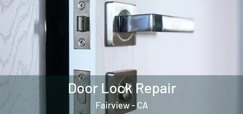 Door Lock Repair Fairview - CA