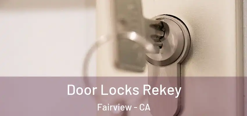  Door Locks Rekey Fairview - CA
