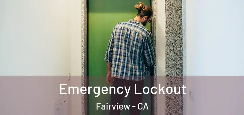  Emergency Lockout Fairview - CA