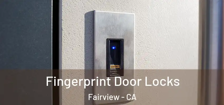  Fingerprint Door Locks Fairview - CA