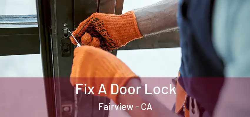  Fix A Door Lock Fairview - CA