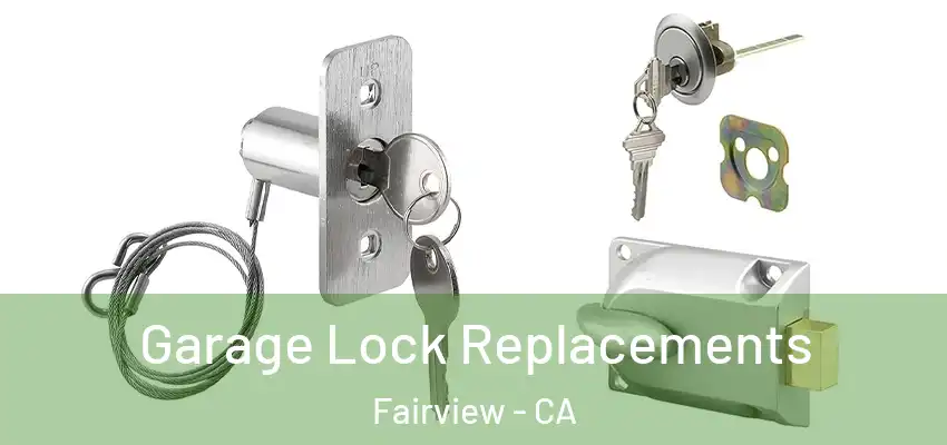  Garage Lock Replacements Fairview - CA