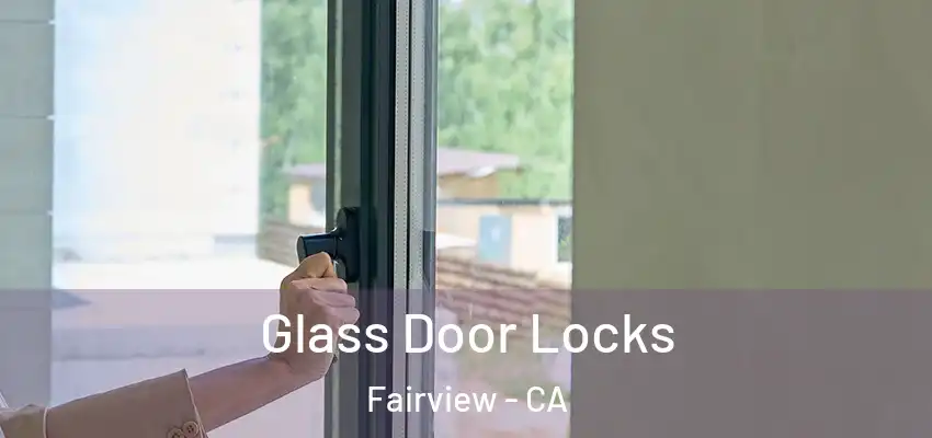  Glass Door Locks Fairview - CA