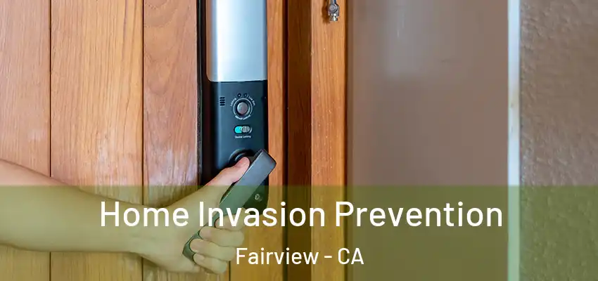 Home Invasion Prevention Fairview - CA