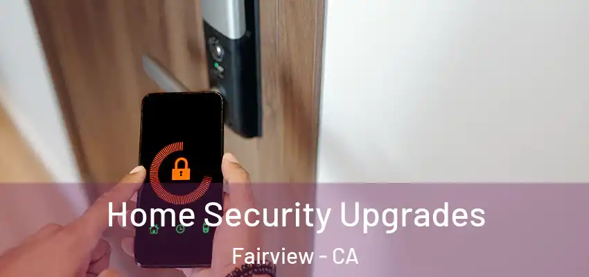  Home Security Upgrades Fairview - CA