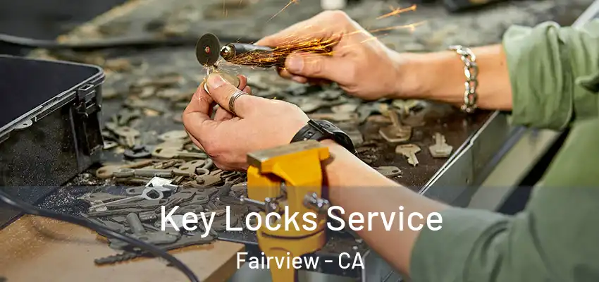  Key Locks Service Fairview - CA