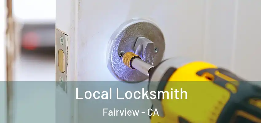  Local Locksmith Fairview - CA