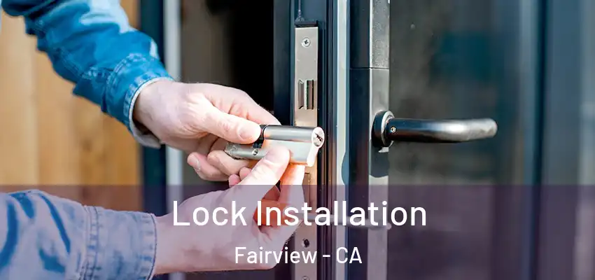 Lock Installation Fairview - CA
