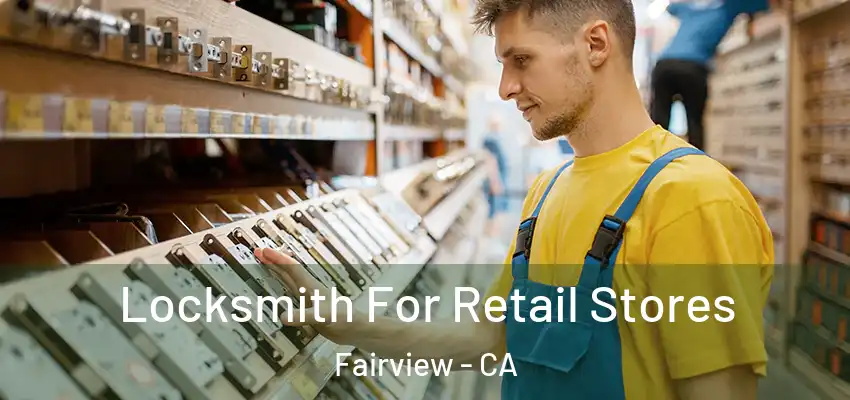  Locksmith For Retail Stores Fairview - CA