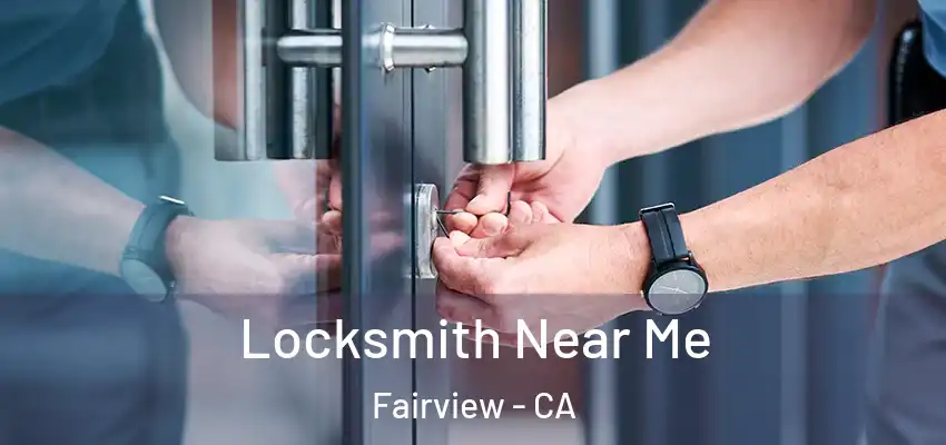 Locksmith Near Me Fairview - CA