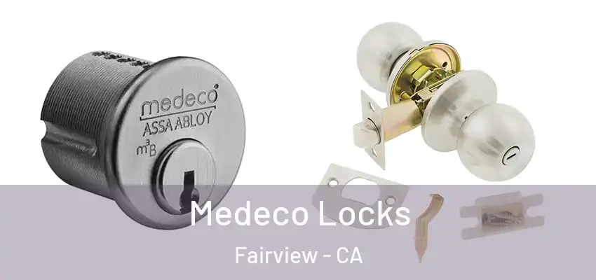  Medeco Locks Fairview - CA