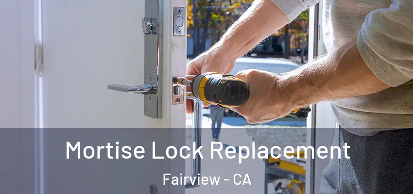 Mortise Lock Replacement Fairview - CA