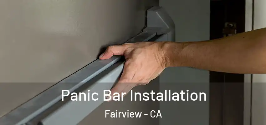  Panic Bar Installation Fairview - CA