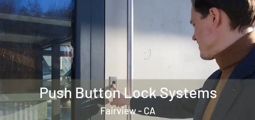  Push Button Lock Systems Fairview - CA