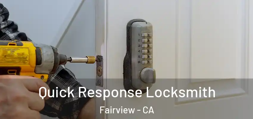  Quick Response Locksmith Fairview - CA