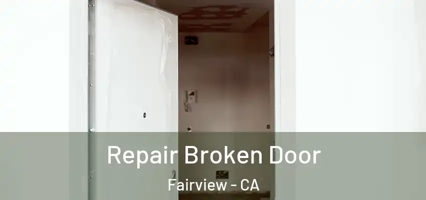 Repair Broken Door Fairview - CA