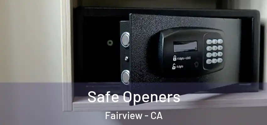 Safe Openers Fairview - CA