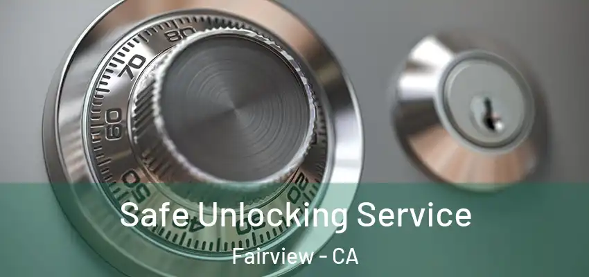  Safe Unlocking Service Fairview - CA