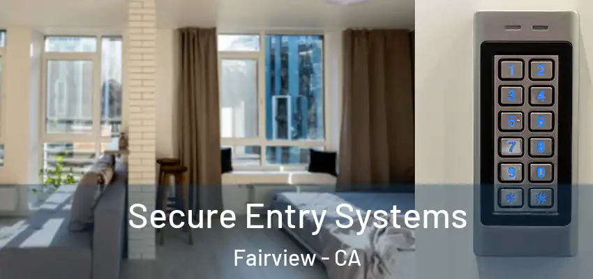  Secure Entry Systems Fairview - CA