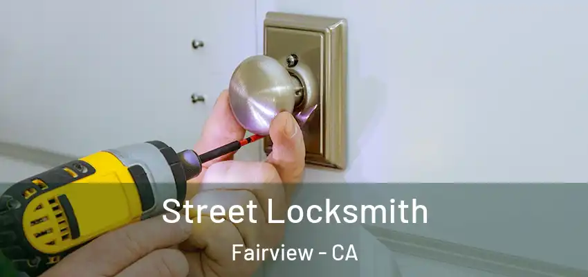  Street Locksmith Fairview - CA