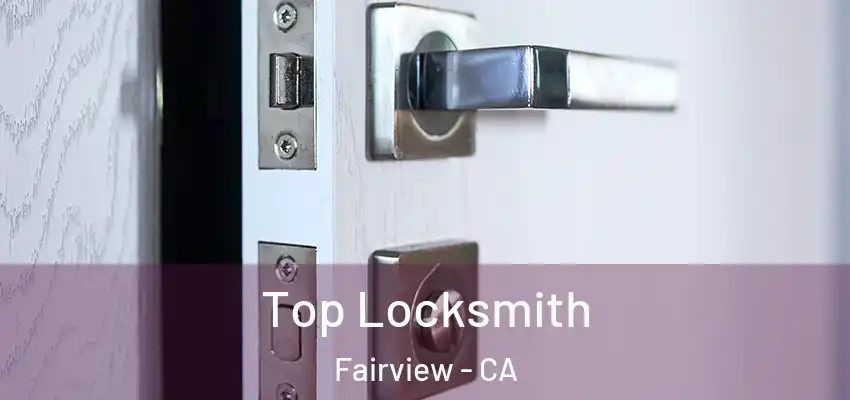  Top Locksmith Fairview - CA