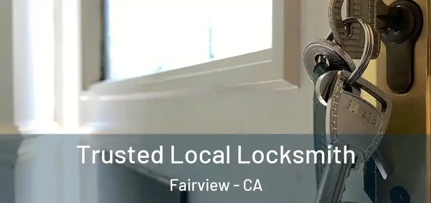  Trusted Local Locksmith Fairview - CA